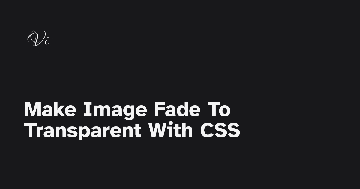 make-image-fade-to-transparent-with-css-vincent-taneri